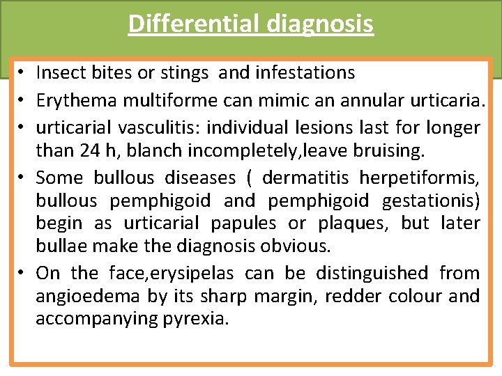 Differential diagnosis • Insect bites or stings and infestations • Erythema multiforme can mimic