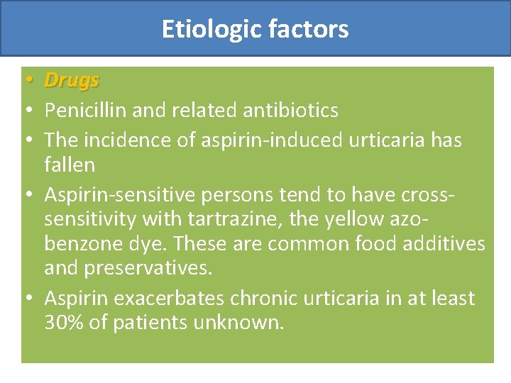 Etiologic factors • Drugs • Penicillin and related antibiotics • The incidence of aspirin-induced
