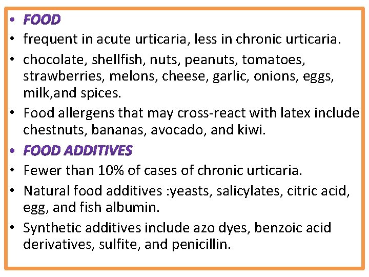  • frequent in acute urticaria, less in chronic urticaria. • chocolate, shellfish, nuts,