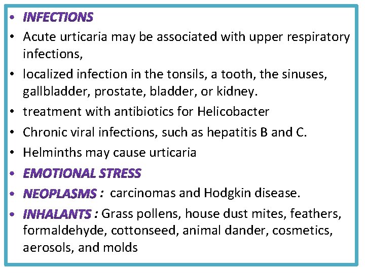  • Acute urticaria may be associated with upper respiratory infections, • localized infection