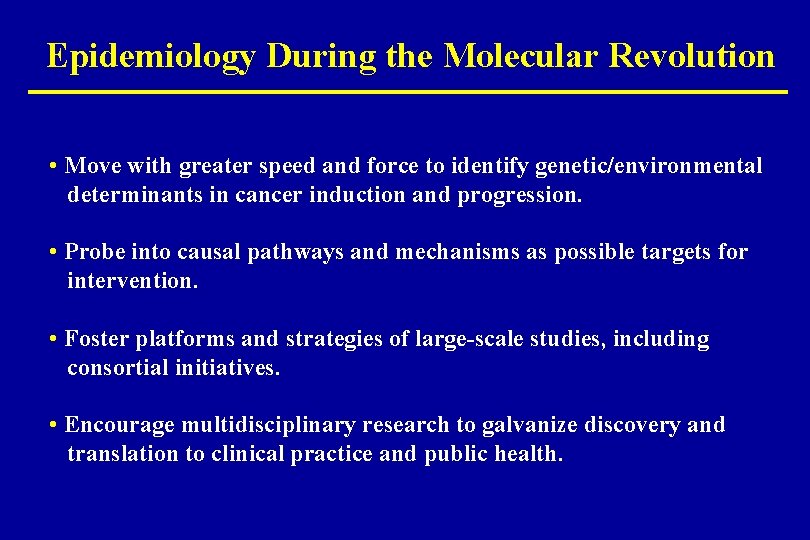 Epidemiology During the Molecular Revolution • Move with greater speed and force to identify