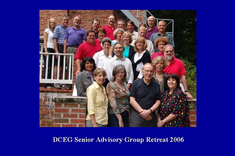 DCEG Senior Advisory Group Retreat 2006 