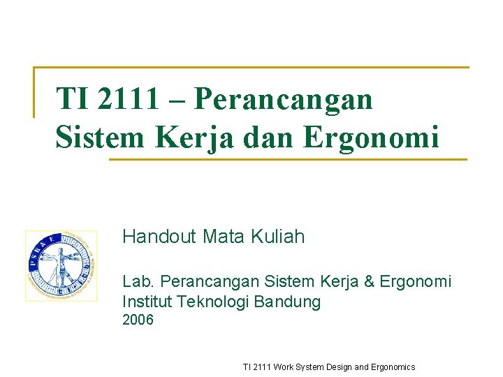 TI 2111 – Perancangan Sistem Kerja dan Ergonomi Handout Mata Kuliah Lab. Perancangan Sistem