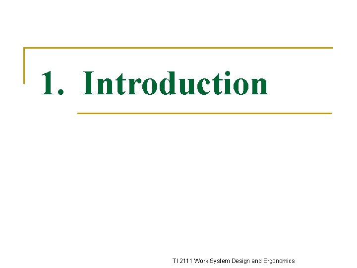 1. Introduction TI 2111 Work System Design and Ergonomics 