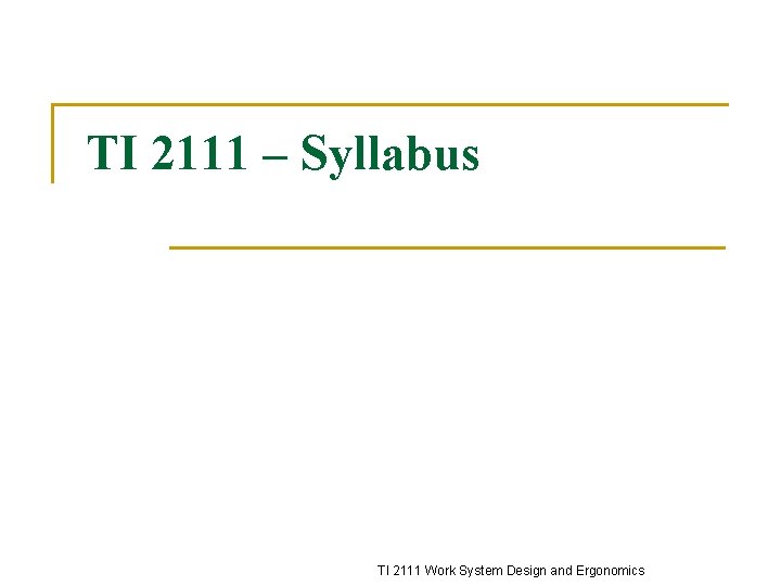 TI 2111 – Syllabus TI 2111 Work System Design and Ergonomics 