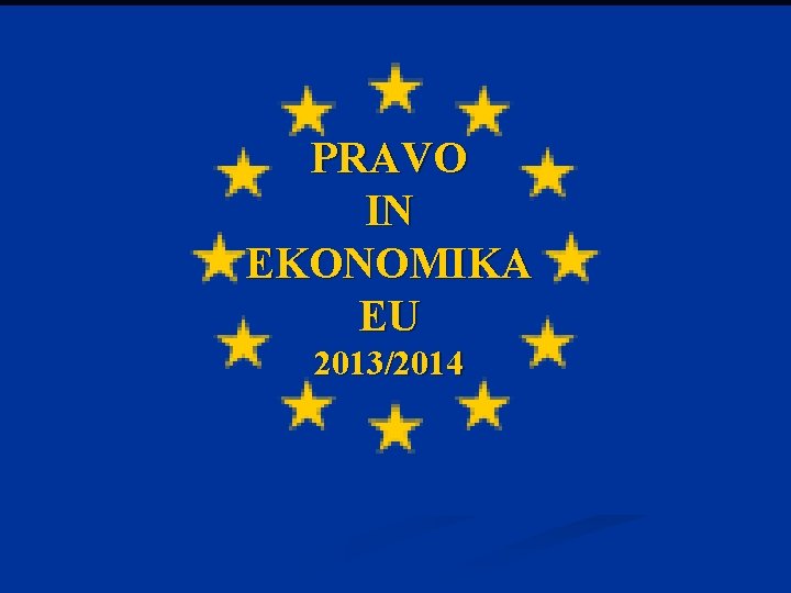 PRAVO IN EKONOMIKA EU 2013/2014 