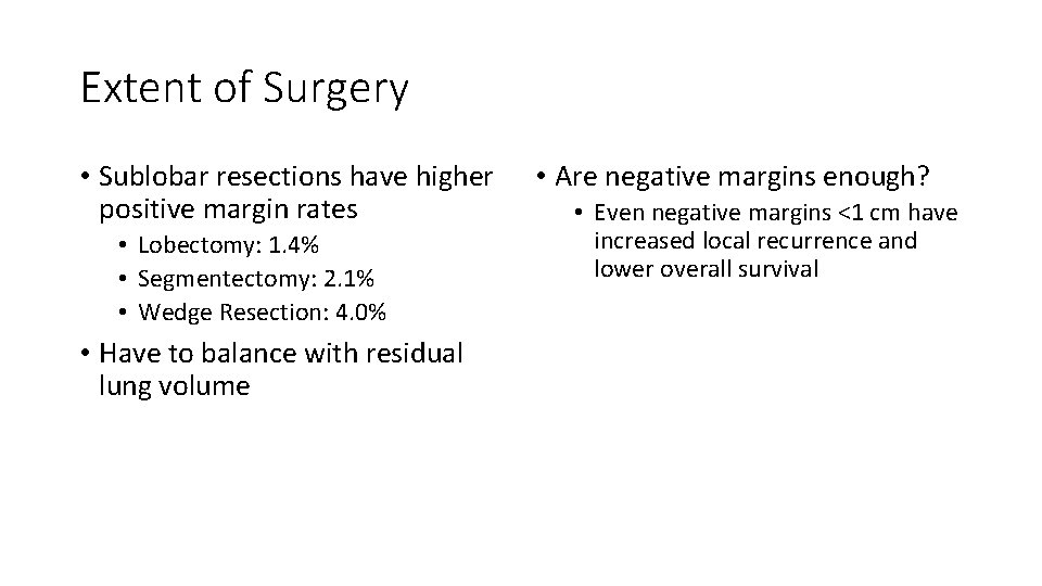 Extent of Surgery • Sublobar resections have higher positive margin rates • Lobectomy: 1.