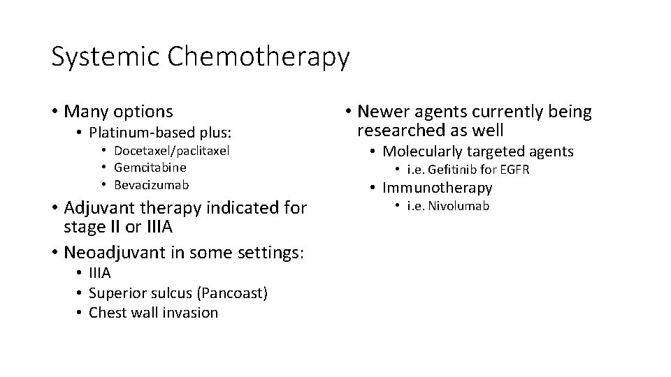 Systemic Chemotherapy • Many options • Platinum-based plus: • Docetaxel/paclitaxel • Gemcitabine • Bevacizumab