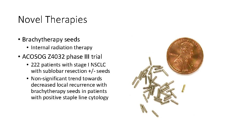 Novel Therapies • Brachytherapy seeds • Internal radiation therapy • ACOSOG Z 4032 phase