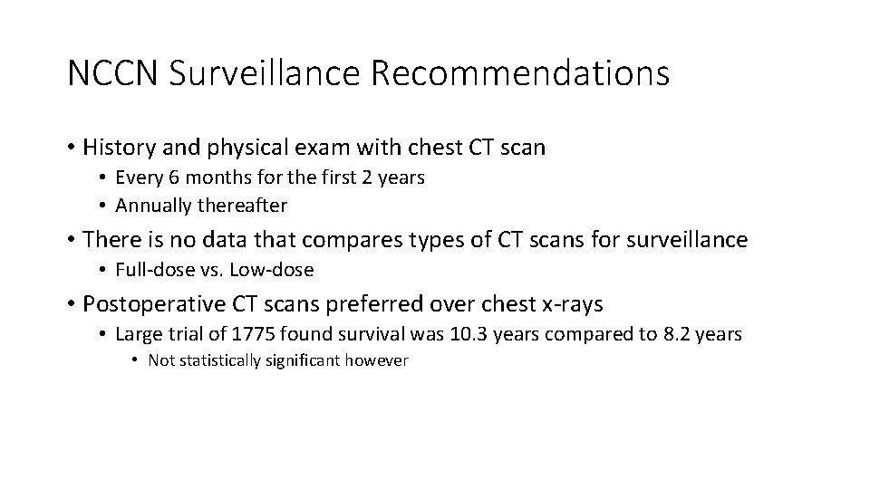 NCCN Surveillance Recommendations • History and physical exam with chest CT scan • Every