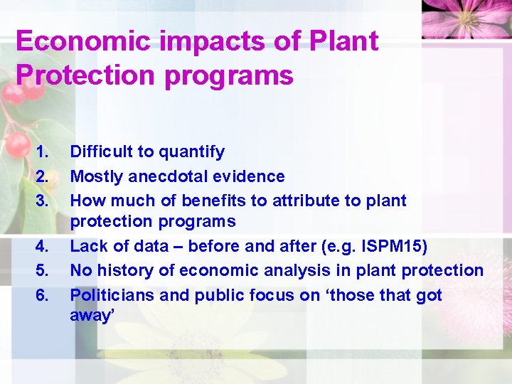 Economic impacts of Plant Protection programs 1. 2. 3. 4. 5. 6. Difficult to