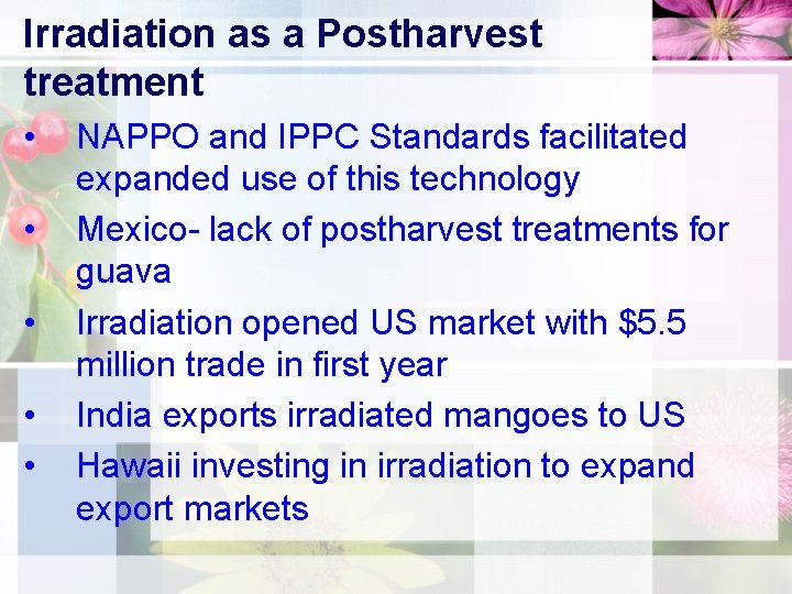 Irradiation as a Postharvest treatment • • • NAPPO and IPPC Standards facilitated expanded