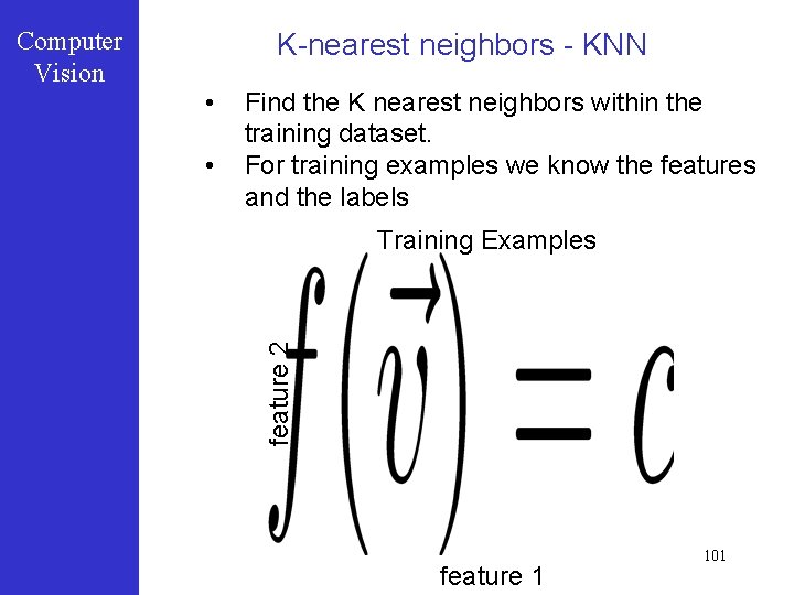 K-nearest neighbors - KNN • • Find the K nearest neighbors within the training