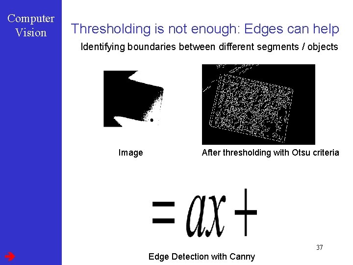 Computer Vision Thresholding is not enough: Edges can help Identifying boundaries between different segments