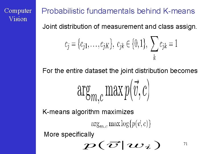 Computer Vision Probabilistic fundamentals behind K-means Joint distribution of measurement and class assign. For