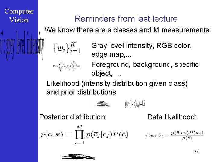 Computer Vision Reminders from last lecture We know there are s classes and M