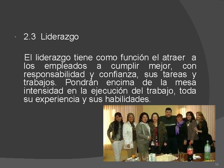  2. 3 Liderazgo El liderazgo tiene como función el atraer a los empleados