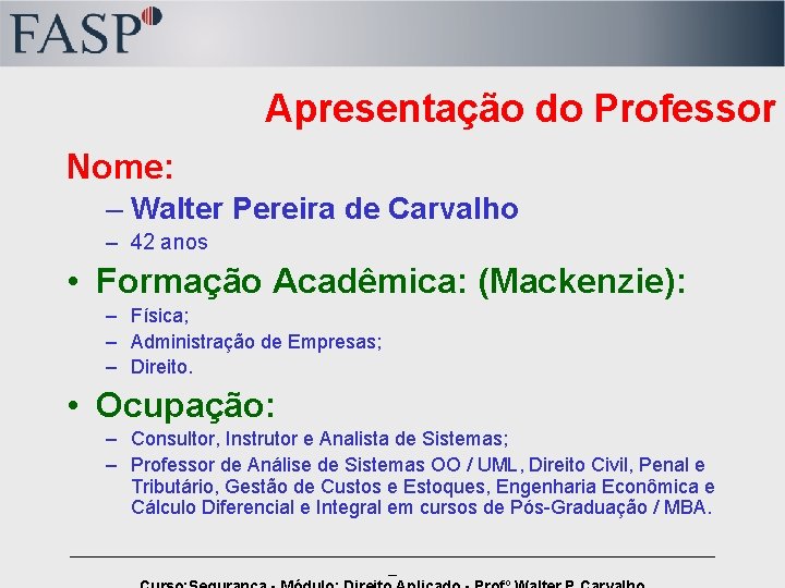 Apresentação do Professor Nome: – Walter Pereira de Carvalho – 42 anos • Formação