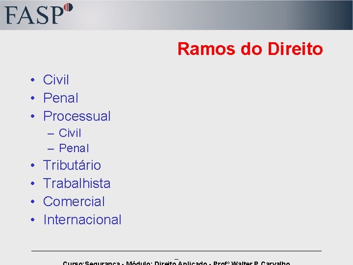 Ramos do Direito • Civil • Penal • Processual – Civil – Penal •