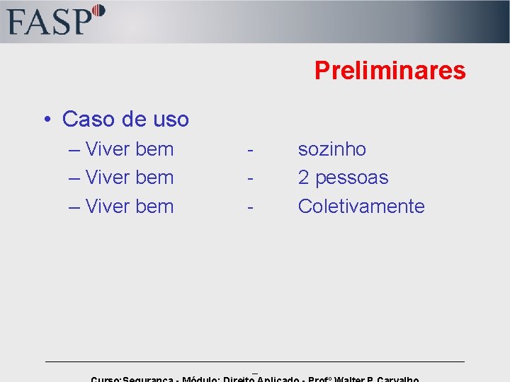 Preliminares • Caso de uso – Viver bem - sozinho 2 pessoas Coletivamente ______________________________________