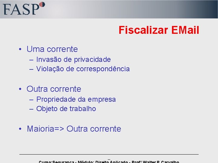 Fiscalizar EMail • Uma corrente – Invasão de privacidade – Violação de correspondência •