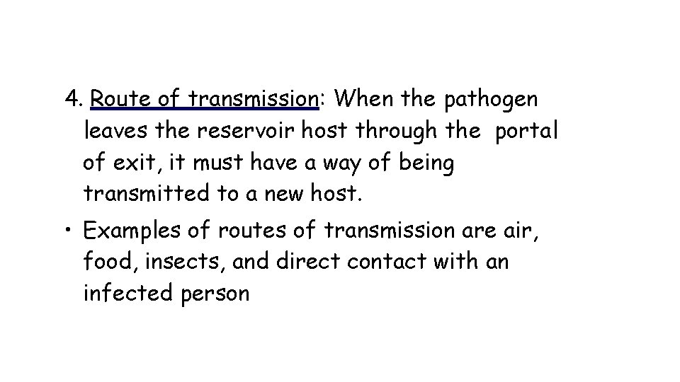 4. Route of transmission: When the pathogen leaves the reservoir host through the portal