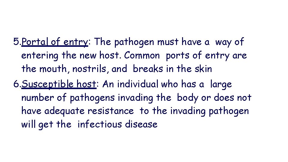5. Portal of entry: The pathogen must have a way of entering the new