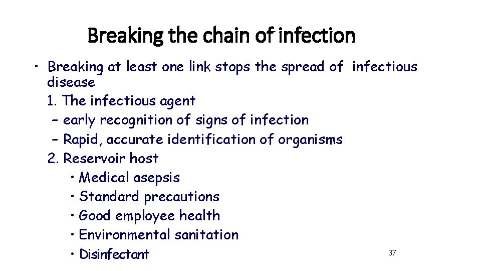Breaking the chain of infection • Breaking at least one link stops the spread
