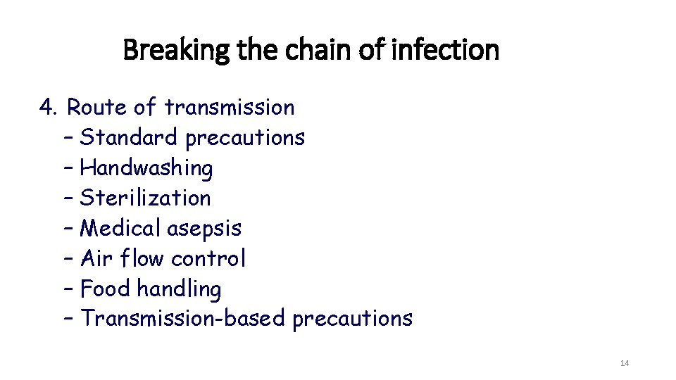 Breaking the chain of infection 4. Route of transmission – Standard precautions – Handwashing