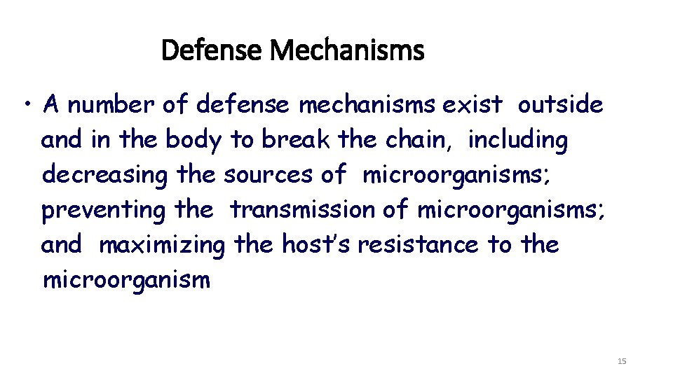 Defense Mechanisms • A number of defense mechanisms exist outside and in the body