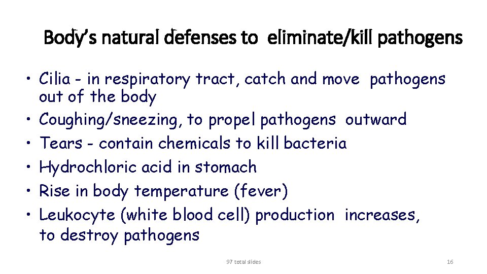 Body’s natural defenses to eliminate/kill pathogens • Cilia - in respiratory tract, catch and