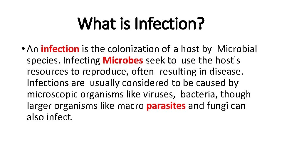 What is Infection? • An infection is the colonization of a host by Microbial