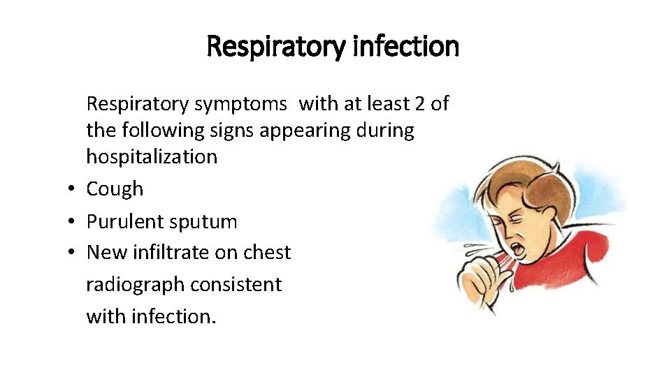 Respiratory infection Respiratory symptoms with at least 2 of the following signs appearing during