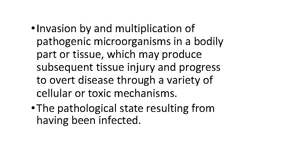  • Invasion by and multiplication of pathogenic microorganisms in a bodily part or