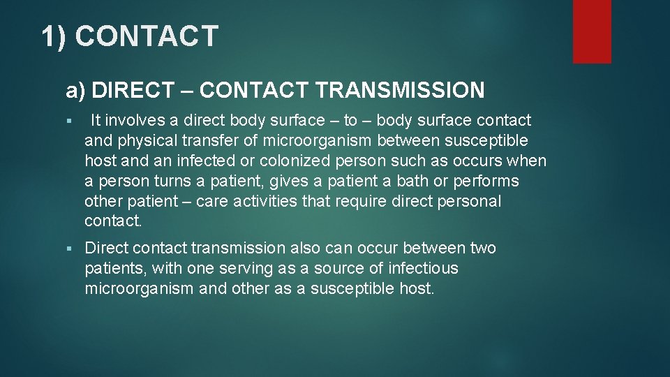 1) CONTACT a) DIRECT – CONTACT TRANSMISSION § It involves a direct body surface