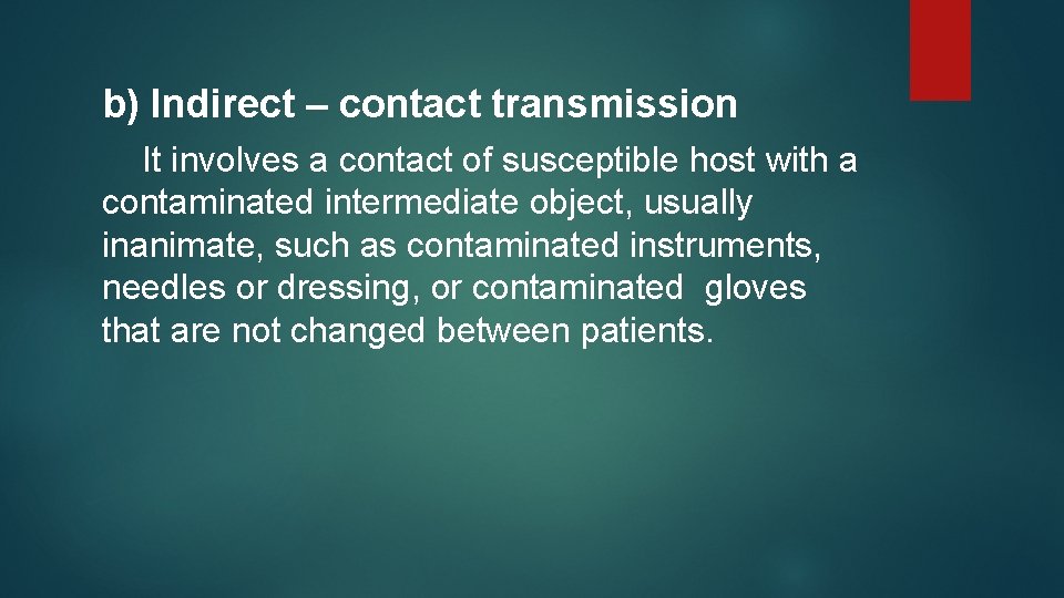 b) Indirect – contact transmission It involves a contact of susceptible host with a