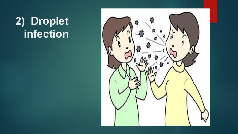 2) Droplet infection 