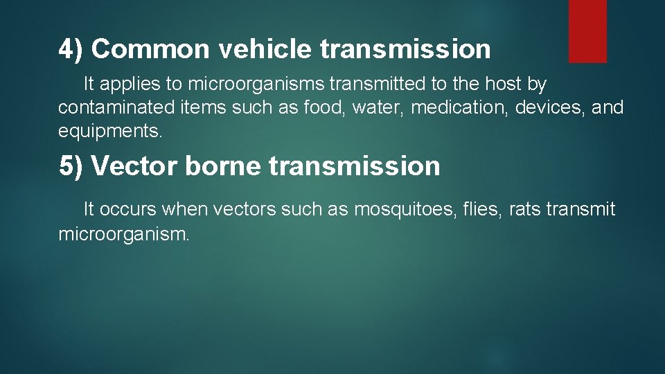 4) Common vehicle transmission It applies to microorganisms transmitted to the host by contaminated