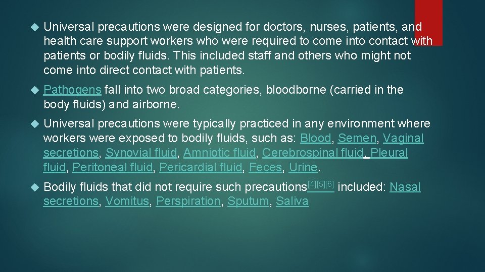  Universal precautions were designed for doctors, nurses, patients, and health care support workers