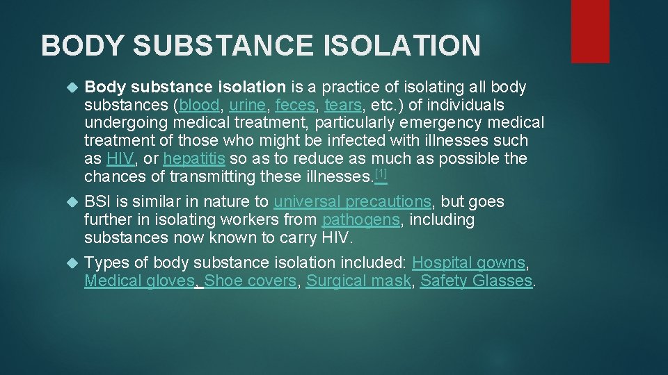 BODY SUBSTANCE ISOLATION Body substance isolation is a practice of isolating all body substances