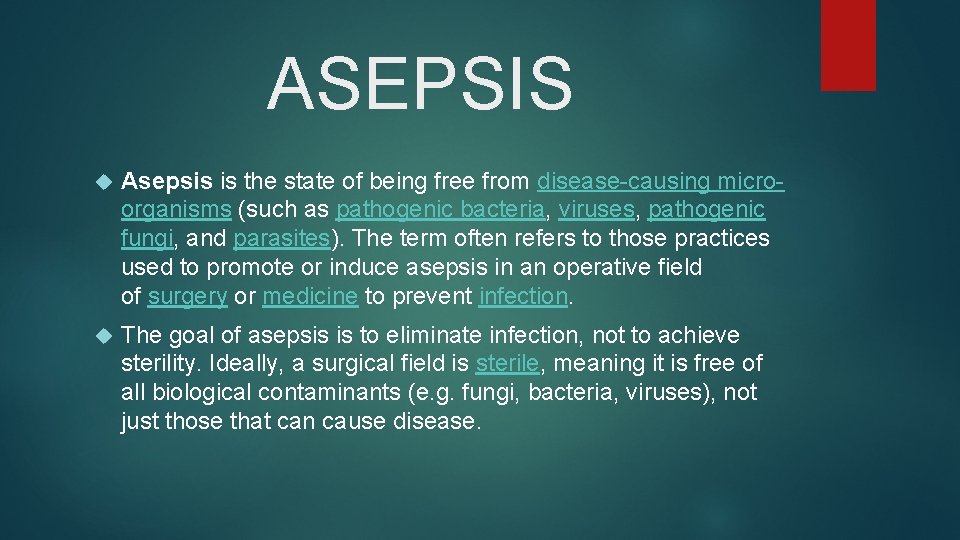 ASEPSIS Asepsis is the state of being free from disease-causing microorganisms (such as pathogenic
