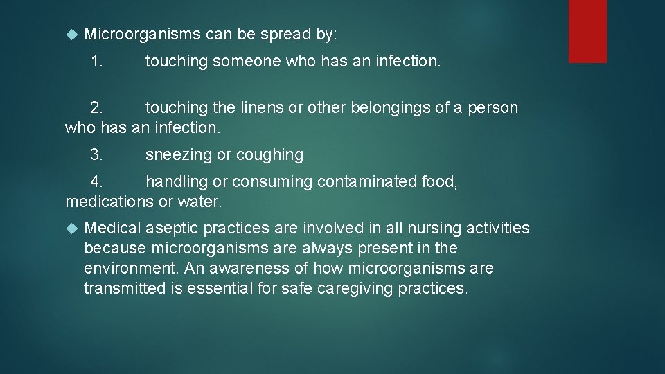  Microorganisms can be spread by: 1. touching someone who has an infection. 2.
