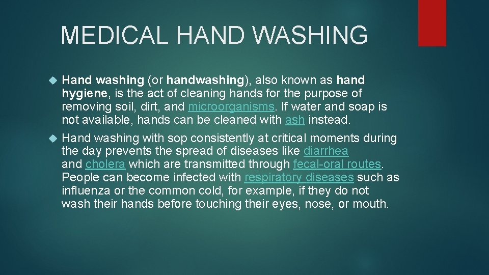MEDICAL HAND WASHING Hand washing (or handwashing), also known as hand hygiene, is the