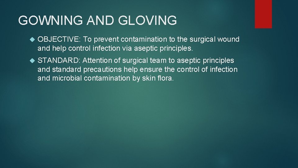 GOWNING AND GLOVING OBJECTIVE: To prevent contamination to the surgical wound and help control