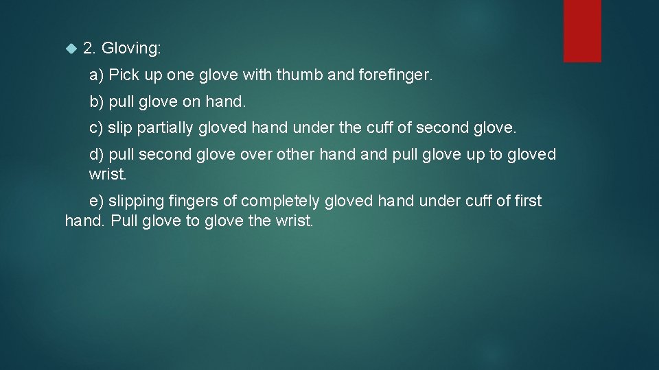  2. Gloving: a) Pick up one glove with thumb and forefinger. b) pull