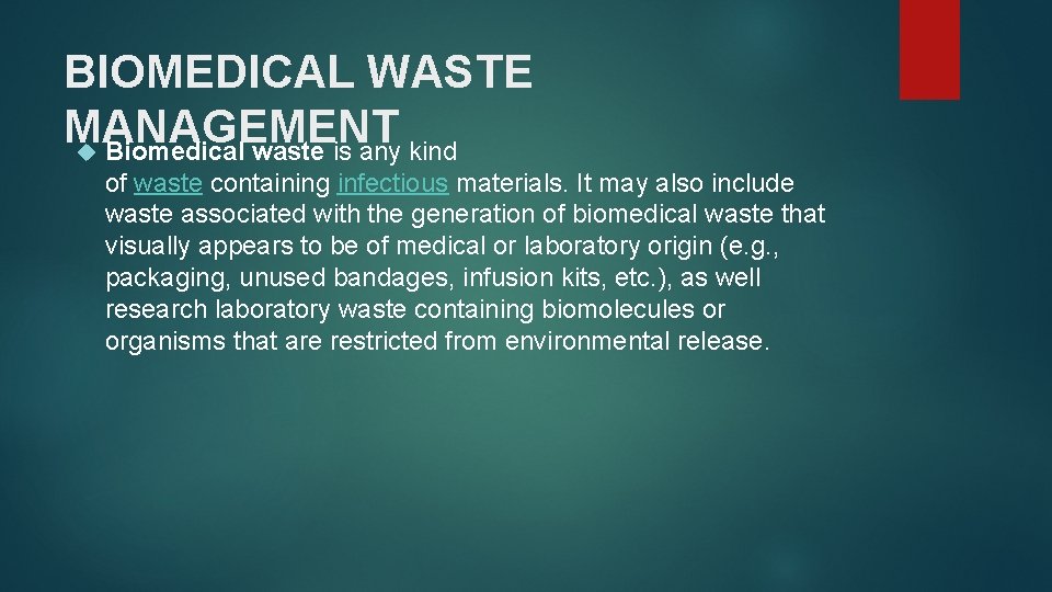 BIOMEDICAL WASTE MANAGEMENT Biomedical waste is any kind of waste containing infectious materials. It