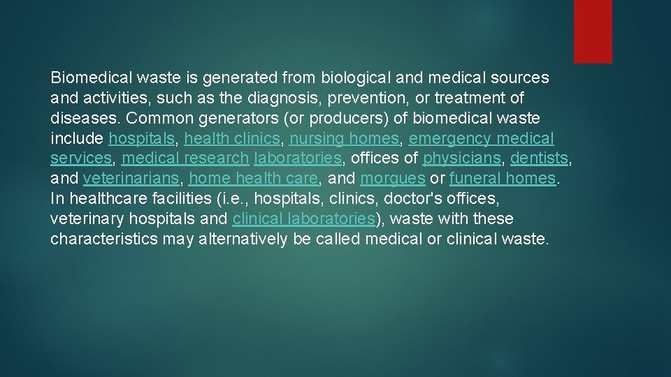 Biomedical waste is generated from biological and medical sources and activities, such as the