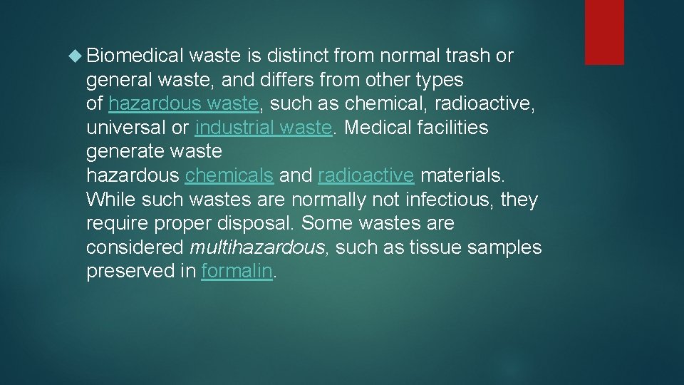  Biomedical waste is distinct from normal trash or general waste, and differs from