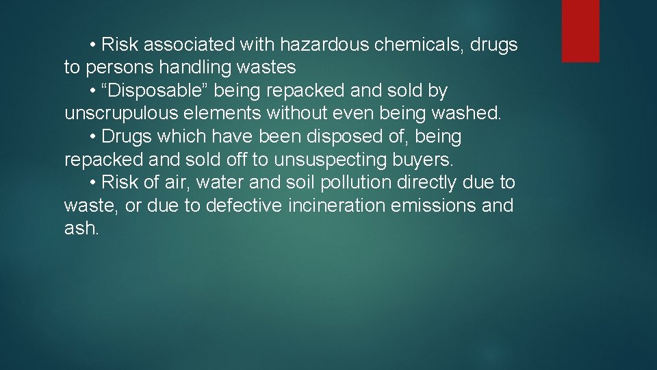  • Risk associated with hazardous chemicals, drugs to persons handling wastes • “Disposable”