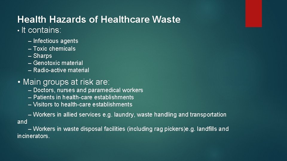 Health Hazards of Healthcare Waste • It contains: – Infectious agents – Toxic chemicals